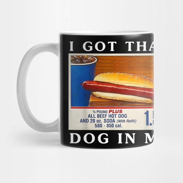 I Got That Dog In Me, Funny Hot Dogs Combo by Drawings Star